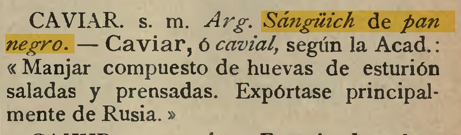 Recorte de una página del Diccionario argentino de 1910, con la entrada «CAVIAR. s. m. Arg. Sángüich de pan negro» resaltada en amarillo, seguida de la definición de la Academia: huevas de esturión saladas y prensadas, exportadas principalmente de Rusia.